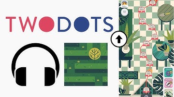 Headphone remix—Myriad Garden．Map—Botanical Greenhouse Two Dots