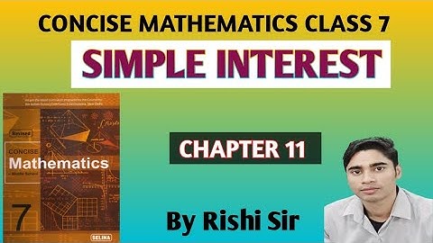 SIMPLE INTEREST | CONCISE MATHEMATICS | CLASS 7  | Chapter 11 | EX 11 Questions no.6 to 16 & MCQ