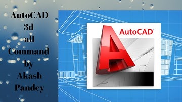 AutoCAD 3d all Command by Akash Pandey