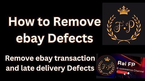 How to Remove Defects on ebay | Remove Transaction Defects and Late Shipping Defects Explained by Fp