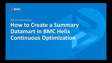 How to Create a Summary Datamart in BMC Helix Continuous Optimization