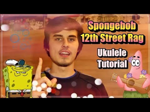 Spongebob Tutorial For Ukulele 12th Street Rag Withtabs Youtube Spongebob Tutorial For Ukulele 12th Street Rag Withtabs Youtube