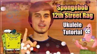 Video thumbnail of "(Old Tutorial) Spongebob Tutorial for Ukulele - 12th Street Rag"