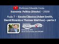 Aula 7: A Escola Clássica (Adam Smith, David Ricardo e Thomas Malthus)- Parte 2