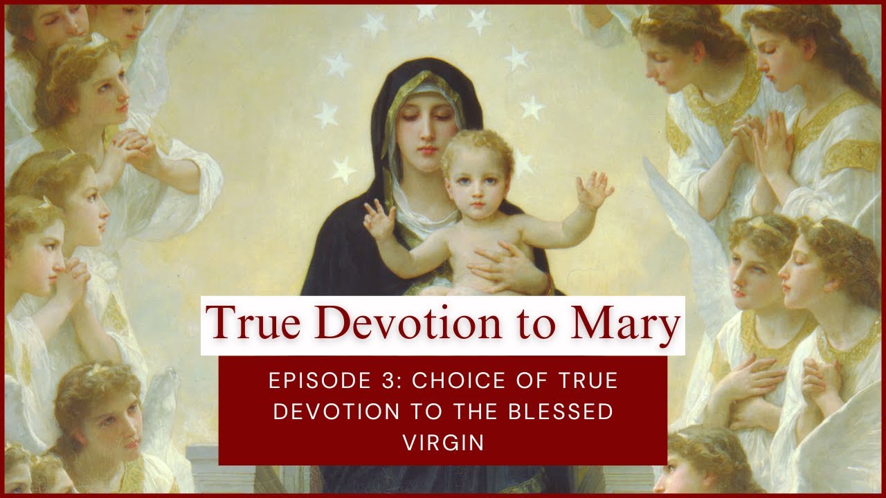 True Devotion to Mary, Episode 3: Choice of True Devotion to the Blessed Virgin