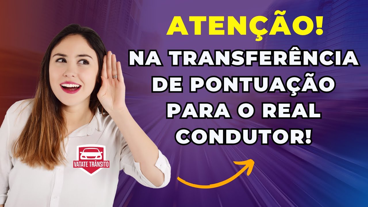 ATENÇÃO NA TRANSFERÊNCIA DE PONTUAÇÃO PARA O REAL CONDUTOR! - YouTube