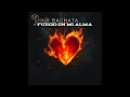 Fuego En Mi Alma Bachata By Dj Dorin Fuego En Mi Alma Bachata By Dj Dorin