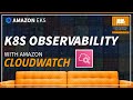 Kubernetes observability with cloudwatch container insights  handson amazon eks demo