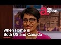 A Dual Citizen's Perspective on Canada-U.S. Relations | The Agenda