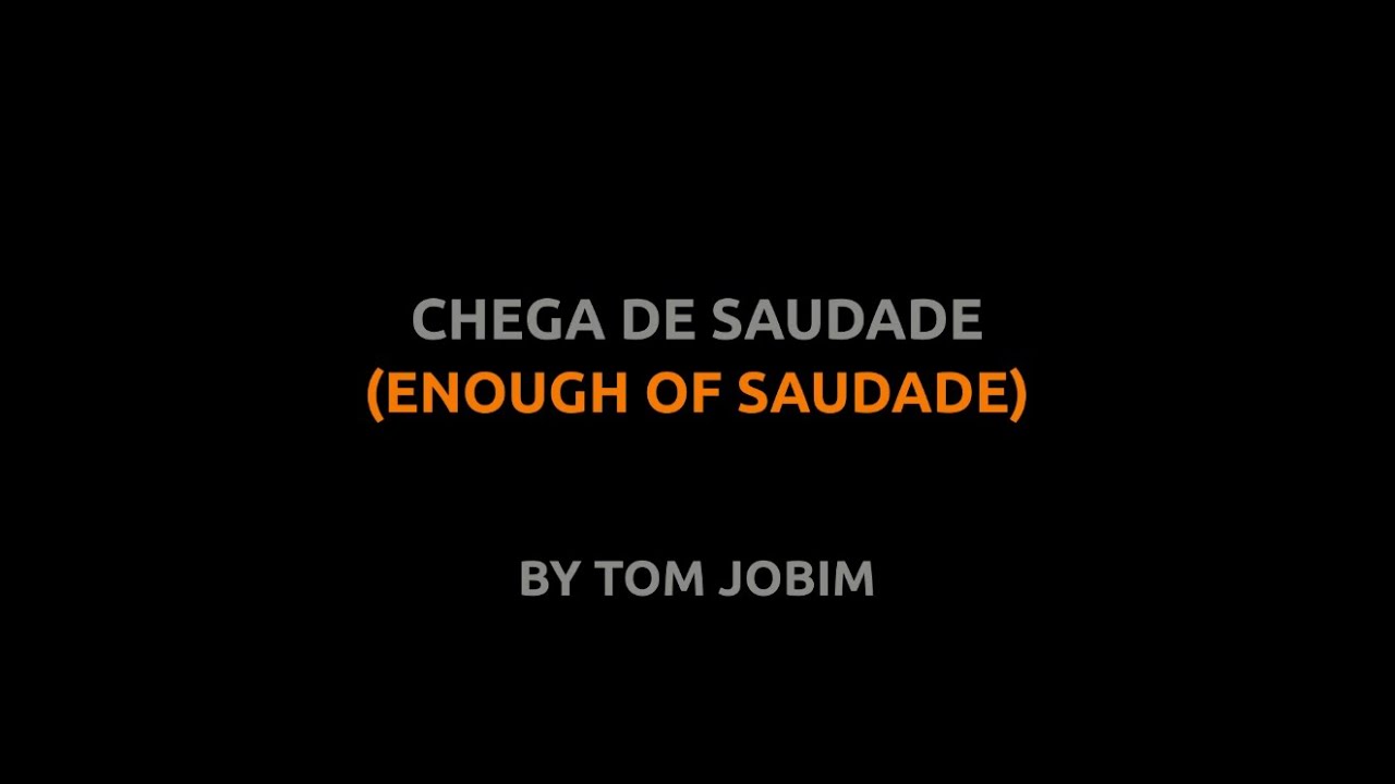 Chega de Saudade - Tom Jobim - Lyrics video english português translation Chega de Saudade - Tom Jobim - Lyrics video english português translation