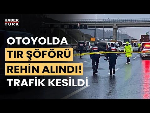 Kuzey Marmara Otoyolu’nda rehine krizi! TIR şoförü alıkonuldu, trafik kesildi