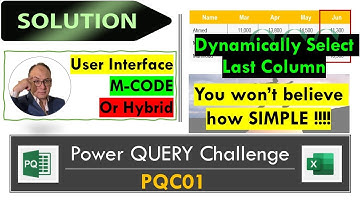 PowerQuery Solution: Dynamically Select Last Column, UI& MCODE, you won
