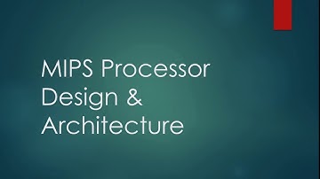 MIPS Processor Design &  Architecture Intro