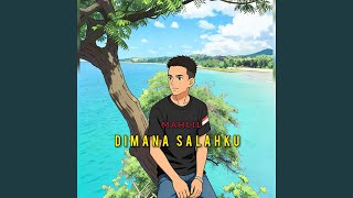 DIMANA SALAHKU