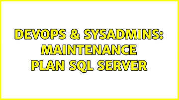DevOps & SysAdmins: Maintenance Plan SQL Server (2 Solutions!!)