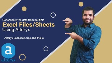 Excel File Consolidation Made Easy with Alteryx: Step-by-Step Tutorial
