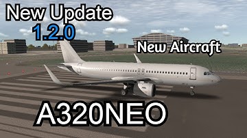 RFS Real Flight Simulator New Update 1.2.0 | New Aircraft A320Neo