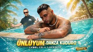 LVBEL C5 - Ünlüyüm x Danza Kuduro ft. Lucenzo ( Remix)