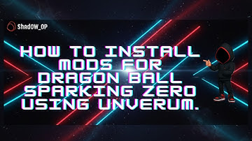 How To Install Mods For Dragon Ball Sparking Zero Using Unverum.