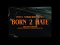 Terror Reid x Pouya - Born 2 Hate Ft. Yvncc (OFFICIAL MUSIC VIDEO)