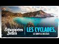 Échappées belles - Les Cyclades, le souffle des îles