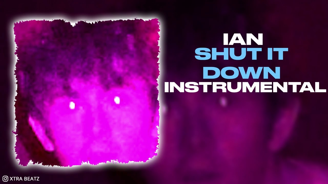 Ian - Shut It Down (INSTRUMENTAL)