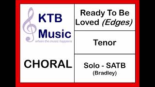 Ready To Be Loved (Edges) SATB Choir [Tenor Part Only]*from bar 51