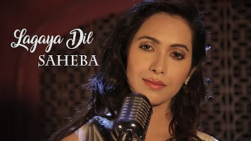 Lagaya Dil By Saheba