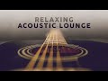 Relaxing acoustic lounge  music to relax  study  work