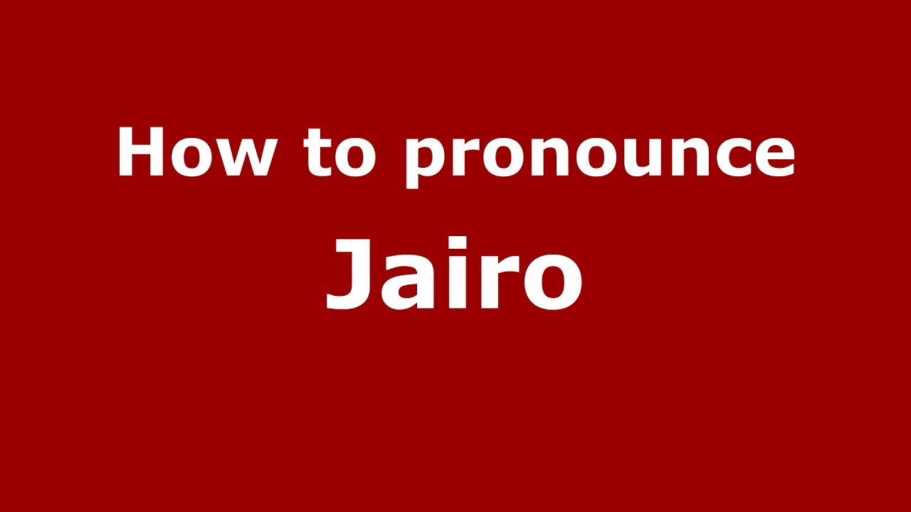 How Do You Pronounce Jairo