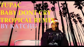 2PAC - BABY DONT CRY TROPICAL UPLIFTING REMIX (2021) Resimi