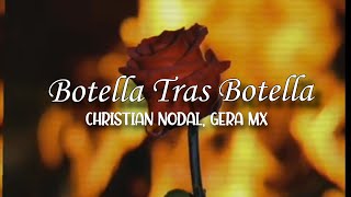 (LETRA) Botella Tras Botella - Christian Nodal, Gera MX (Video Lyrics)