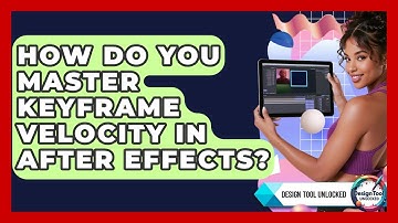 How Do You Master Keyframe Velocity In After Effects? - Design Tool Unlocked