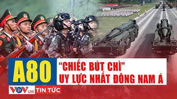 Tổng hợp luyện A80 lần 2: Cận cảnh “chiếc bút chì” uy lực nhất Đông Nam Á | VOV Live