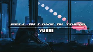 Yusei - Fell In Love In Tokyo