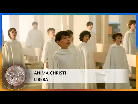Watch Anima Christi - Libera | Songs of Praise on YouTube Watch Anima Christi - Libera | Songs of Praise on YouTube