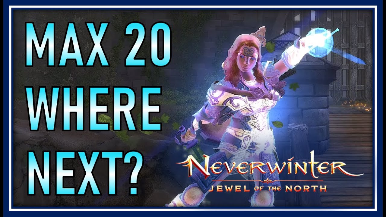 MAX Level 20 Where Next as NEW Player in Neverwinter 2021