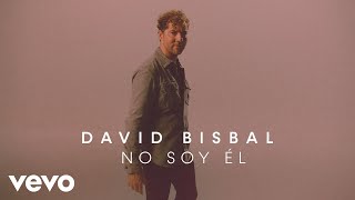 Video thumbnail of "David Bisbal - No Soy Él (Lyric Video)"