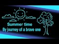 Summer time - by  journey of a brave one