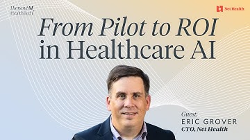 From Pilot to ROI in Healthcare AI w/ Eric Grover, CTO, Net Health