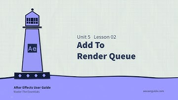 U5L2 How To Render & Export Using Render Queue in After Effects