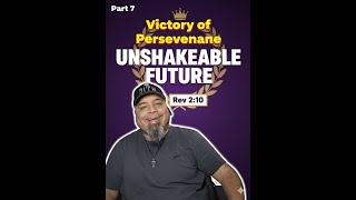The Unshakeable Future The Victory Of Perseverance Part 7