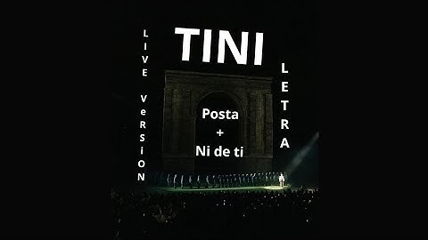 Tini - Posta + Ni de ti (Live version) Letra | Letra A.L