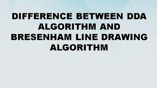 Difference between DDA Algorithm and Bresenham Algorithm || DDA Algorithm vs Bresenham Algorithm