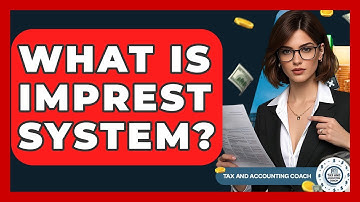 What Is Imprest System? - Tax and Accounting Coach