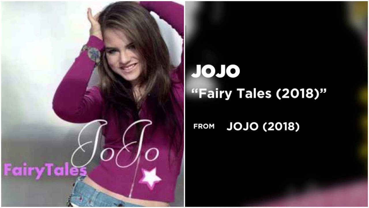 JoJo - Fairy Tales ft JoJo (2018)