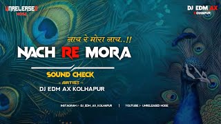 NACH RE MORA SOUND CHECK - PSY MIX - DJ EDM AX KOLHAPUR - UNRELEASED NOISE #djsong #remix #youtube