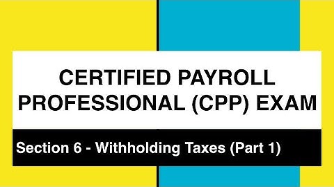 CPP - Section 6 Withholding Taxes Part 1