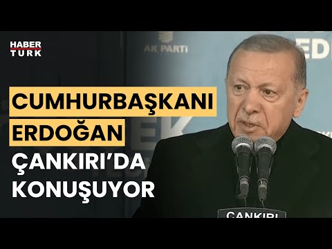 #CANLI - Cumhurbaşkanı Erdoğan Çankırı'da konuşuyor
