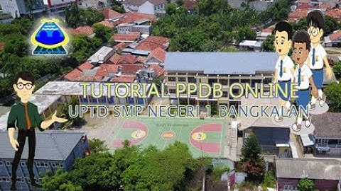 Tutorial PPDB UPTD SMP NEGERI 1 BANGKALAN TAHUN PELAJARAN 2020-2021
